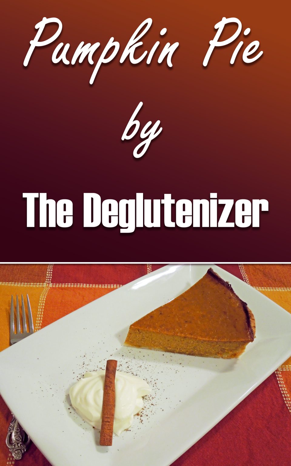 Pumpkin Pie on a fall-colored placemat. Plate garnished with whipped cream and cinnamon stick.